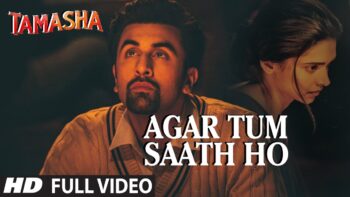 Agar Tum Saath Ho Song Video – Watch the Tamasha Classic