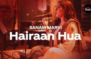 Hairaan Hua Coke Studio Video – Watch Sanam Marvi