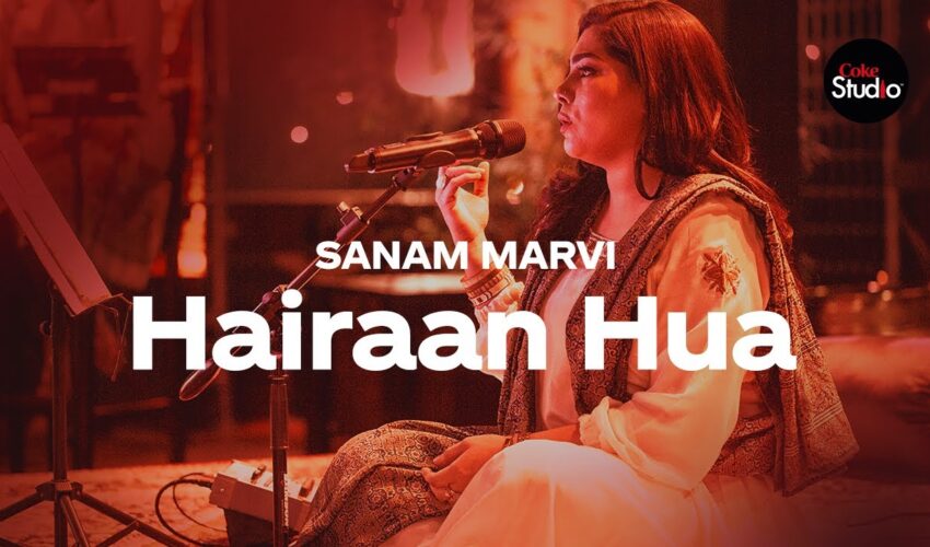 Hairaan Hua Coke Studio Video – Watch Sanam Marvi