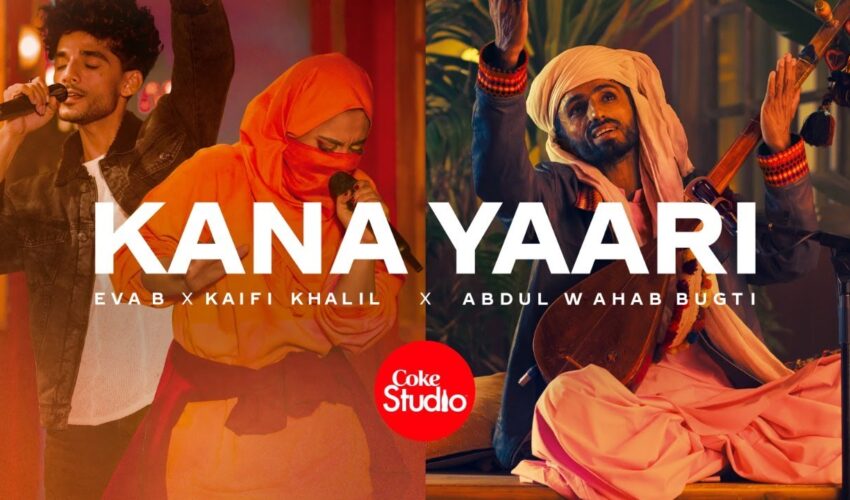Kana Yaari Coke Studio Video – Watch Kaifi Khalil, Eva B and Abdul Wahab Bugti