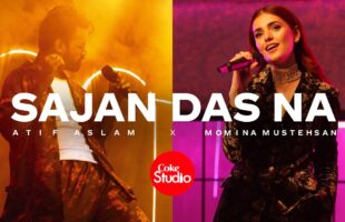 Sajan Das Na Coke Studio Video – Watch Atif Aslam and Momina Mustehsan